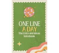 One Line A Day: A Simple Undated Notebook for Lists, Ideas, Notes & Everyday Thoughts