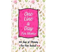 One Line A Day For Moms: Five Year Journal - 365 days of Memory - Perfect 6 x 9 and lined Dated Daily, Mindfulness, Daily Reflections, Memoir Book / ... Gift For Women & Men (Floral Pattern)