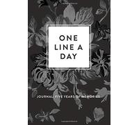 One Line A Day Journal: Five Years of Memories, Greyscale Floral, 6x9 Diary, Dated and Lined Book