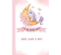 One Line a Day Journal for My Baby Girl: 365 Days of Love for Daughter