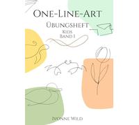 ONE-LINE-ART Übungsheft Kids Band 1: Kreatives Workbook für den Einstieg in die faszinierende Welt der One-Line-Zeichnungen. 20 Vorlagen zum Nachzeichnen und Üben. (Zeichnen lernen - Kunst als Hobby)