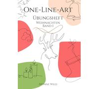 ONE-LINE-ART Übungsheft Weihnachten Band 1: Kreatives Workbook für den Einstieg in die faszinierende Welt der One-Line-Zeichnungen. 20 Vorlagen zum ... und Üben. (Zeichnen lernen - Kunst als Hobby)