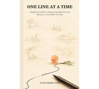 One Line At A Time: A Beginner's Guide to Analog Journaling You Can Return to-Even After You Stop