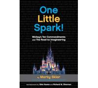 One Little Spark : Mickey's Ten Commandments and the Road to Imagineering
