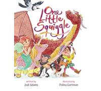 One Little Squiggle: An Inspiring Story that Sparks Creativity and Encourages Squiggle Doodle Art (Squiggleville Series)