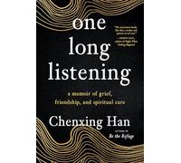 one long listening: a memoir of grief, friendship, and spiritual care