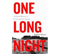 One Long Night – A Global History of Concentration Camps