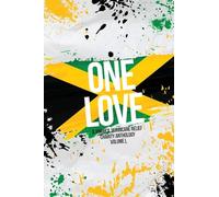 One Love: A Jamaica Hurricane Relief Anthology Volume 1 (Celebrating One Love)