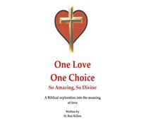 One Love One Choice (The Bible's View of Marriage, Love and Truth)