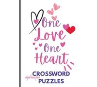 One Love One Heart Crossword Puzzles: Crossword Puzzles with Easy-to-Read Print about Love, togetherness and more | 6x9 inches, 100 pages | 40+ Puzzles...Great Gifts Idea and for vacations.