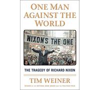 One Man Against the World: The Tragedy of Richard Nixon