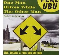 ONE MAN DRIVES WHILEOTHER SCREAMS by PERE UBU (2004-03-02)