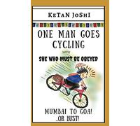 One Man Goes Cycling: Mumbai to Goa - or bust! (One Man Goes Backpacking)