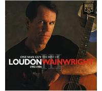 One Man Guy: The Best Of Loudon Wainwright III 1982-1986