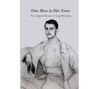 One Man in His Time: The Complete Memoirs of Serge Oblensky