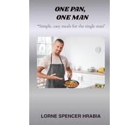 ONE MAN, ONE PAN: "Simple, easy meals for the single man" (Simple, easy meals for single men & women!)