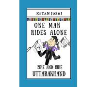 One Man Rides Alone: Bike and Hike Uttarakhand: 6 (One Man on a Motorcycle)