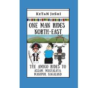 One Man Rides North-East: The Amigo rides across Assam, Manipur, Meghalaya and Nagaland: 7 (Three Men on Motorcycles)