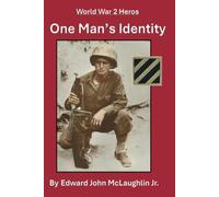 One Man's Identity: Sergeant Edward John McLaughlin (World War 2 Heros)