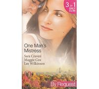 One Man's Mistress: One Night with His Virgin Mistress / Public Mistress, Private Affair / Mistress Against Her Will (Mills & Boon by Request)