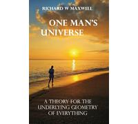 One Man's Universe: A Theory for the Underlying Geometry of Everything