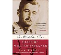 One Matchless Time: A Life Of William Faulkner