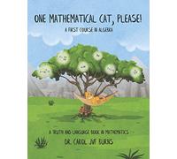 One Mathematical Cat, Please! A First Course in Algebra (A Truth and Language Book in Mathematics)