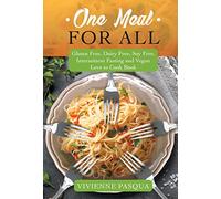 One Meal for All: Gluten Free, Dairy Free, Soy Free, Intermittent Fasting and Vegan Love to Cook Book