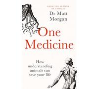One Medicine : How understanding animals can save our lives