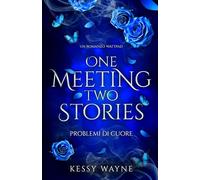One Meeting Two Stories: Problemi d’amore: 1 (Stories Trilogy)