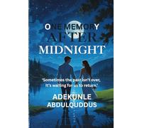ONE MEMORY AFTER MIDNIGHT: Sometimes the past isn’t over, it’s waiting for us to return.