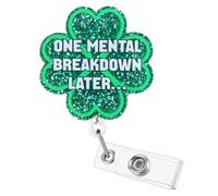 ONE Mental Breakdown Later… Funny Four-Leaf Clover Badge Reel | Retractable ID Card Green Badge Holder | Name Tag Work Badge Clip for RN LPN CNA MA ER Night Shift Nurse Doctor | Nurse Gifts | Acrylic