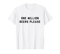 One Million Beers Please T-Shirt