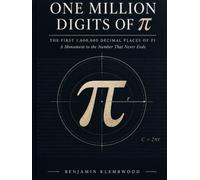 ONE MILLION DIGITS OF π: The First 1,000,000 Decimal Places of Pi - A Monument to the Number That Never Ends
