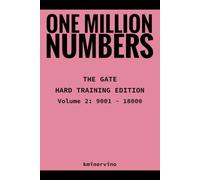 ONE MILLION NUMBERS - The Extreme Number Search Challenge: THE GATE - HARD TRAINING EDITION Volume 2 Numbers 9,001 - 18,000 (THE TOWER)