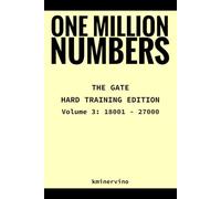 ONE MILLION NUMBERS - The Extreme Number Search Challenge: THE GATE - HARD TRAINING EDITION Volume 3 Numbers 18,001 - 27,000 (THE TOWER)