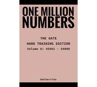ONE MILLION NUMBERS - The Extreme Number Search Challenge: THE GATE - HARD TRAINING EDITION Volume 6 Numbers 45,001 - 54,000 (THE TOWER)