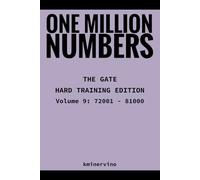 ONE MILLION NUMBERS - The Extreme Number Search Challenge: THE GATE - HARD TRAINING EDITION Volume 9 Numbers 72,001 - 81,000 (THE TOWER)
