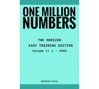 ONE MILLION NUMBERS - The Extreme Number Search Challenge: THE HORIZON - EASY TRAINING EDITION Volume 1 Numbers 1 - 3,000 (THE TOWER)