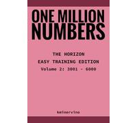 ONE MILLION NUMBERS - The Extreme Number Search Challenge: THE HORIZON - EASY TRAINING EDITION Volume 2 Numbers 3,001 - 6,000 (THE TOWER)