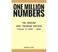 ONE MILLION NUMBERS - The Extreme Number Search Challenge: THE HORIZON - EASY TRAINING EDITION Volume 3 Numbers 6,001 - 9,000 (THE TOWER)
