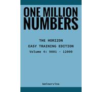 ONE MILLION NUMBERS - The Extreme Number Search Challenge: THE HORIZON - EASY TRAINING EDITION Volume 4 Numbers 9,001 - 12,000 (THE TOWER)