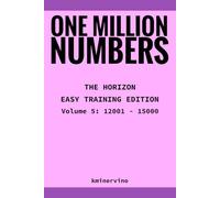 ONE MILLION NUMBERS - The Extreme Number Search Challenge: THE HORIZON - EASY TRAINING EDITION Volume 5 Numbers 12,001 - 15,000 (THE TOWER)