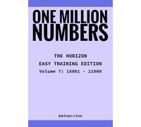 ONE MILLION NUMBERS - The Extreme Number Search Challenge: THE HORIZON - EASY TRAINING EDITION Volume 7 Numbers 18,001 - 21,000 (THE TOWER)
