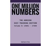 ONE MILLION NUMBERS - The Extreme Number Search Challenge: THE HORIZON - EASY TRAINING EDITION Volume 9 Numbers 24,001 - 27,000 (THE TOWER)