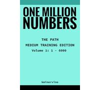 ONE MILLION NUMBERS - The Extreme Number Search Challenge: THE PATH - MEDIUM TRAINING EDITION Volume 1 Numbers 1 - 6,000 (THE TOWER)