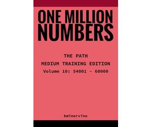 ONE MILLION NUMBERS - The Extreme Number Search Challenge: THE PATH - MEDIUM TRAINING EDITION Volume 10 Numbers 54,001 - 60,000: 30 (THE TOWER)