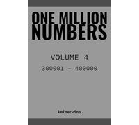 ONE MILLION NUMBERS - The Extreme Number Search Challenge: VOLUME 4 Numbers 300,001 - 400,000 (THE TOWER)