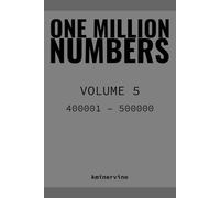 ONE MILLION NUMBERS - The Extreme Number Search Challenge: VOLUME 5 Numbers 400,001 - 500,000 (THE TOWER)