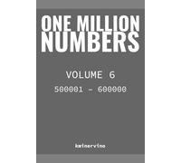ONE MILLION NUMBERS - The Extreme Number Search Challenge: VOLUME 6 Numbers 500,001 - 600,000 (THE TOWER)